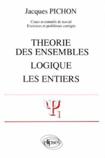 Théorie des ensembles - Logique - Les entiers