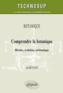 Comprendre la botanique. Histoire, évolution, systématique. Botanique (niveau B)