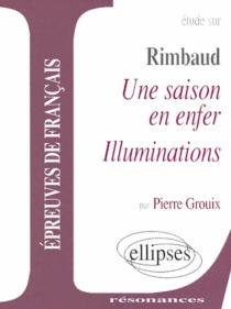 Rimbaud, Une saison en enfer - Illuminations