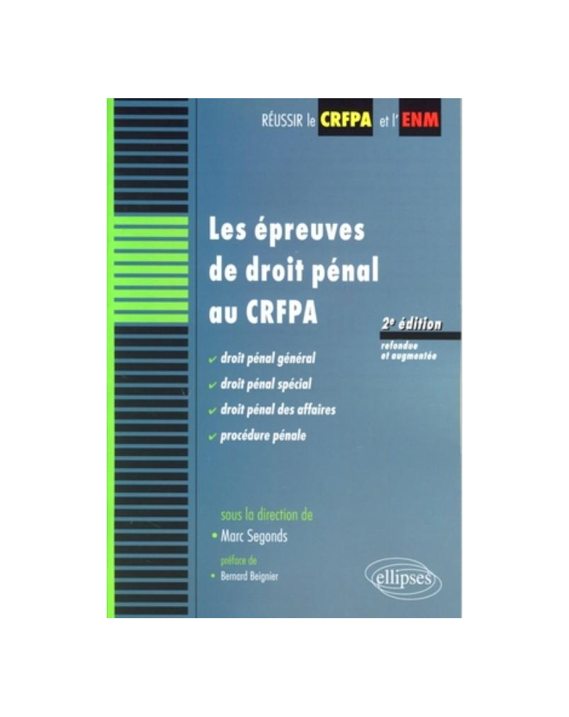 Les épreuves de droit pénal au CRFPA. Procédure pénale, Droit pénal général, Droit pénal spécial, Droit pénal des affaires - 2e édition