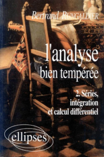 analyse bien tempérée (L') - 2 - Séries, intégration, calcul différentiel