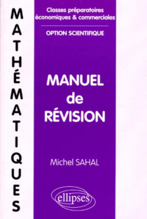 Mathématiques - Manuel de révision (classes prépas économiques et commerciales, option scientifique)