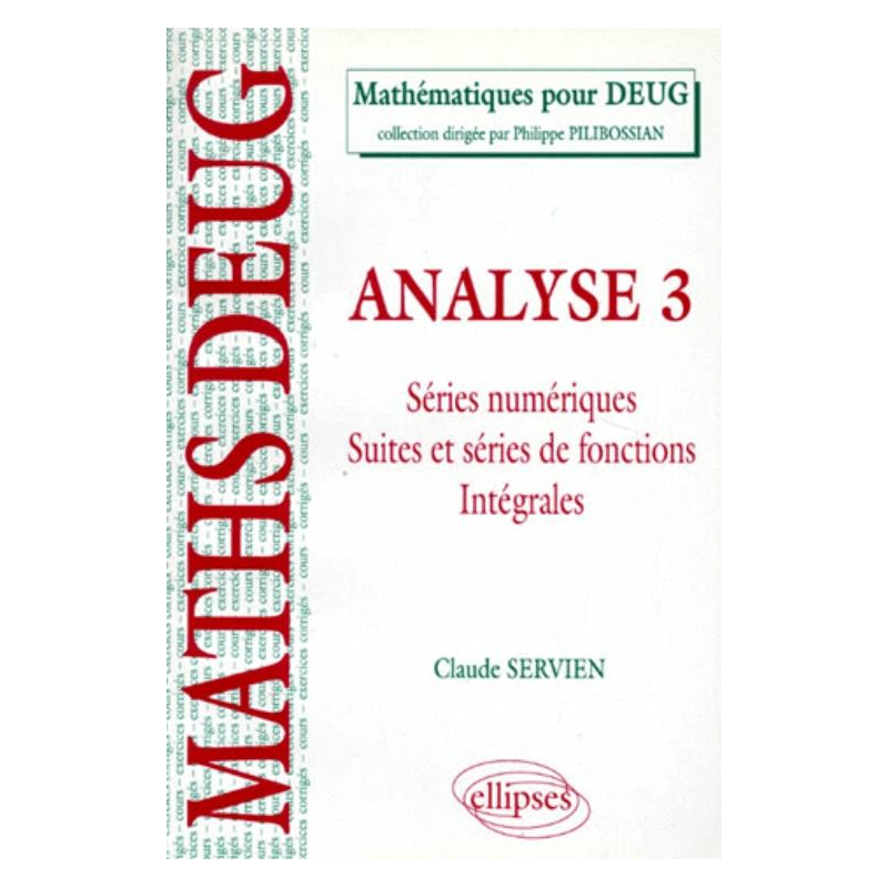Analyse - 3 - Suites numériques, suites et séries de fonctions, intégrales