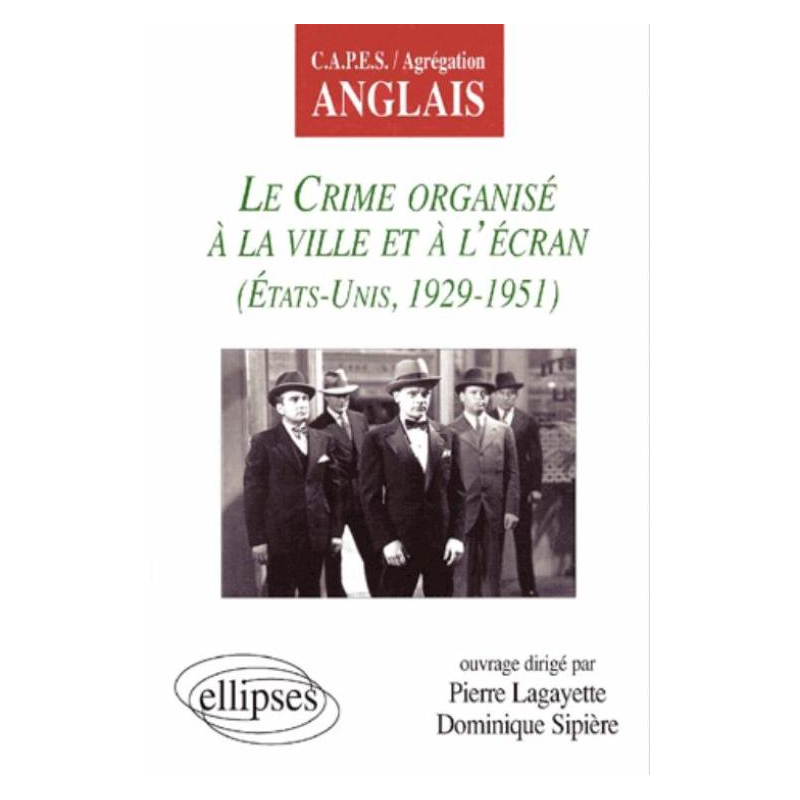 crime organisé à la ville et à l'écran (Le) - Etats-Unis 1929-1951