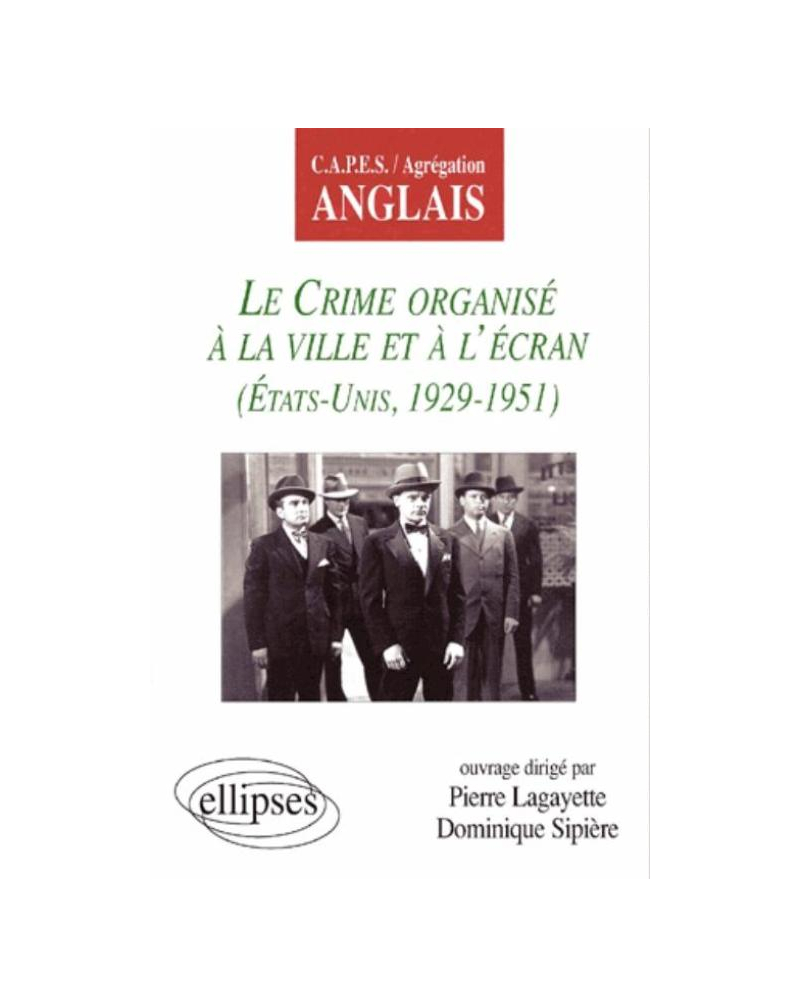 crime organisé à la ville et à l'écran (Le) - Etats-Unis 1929-1951