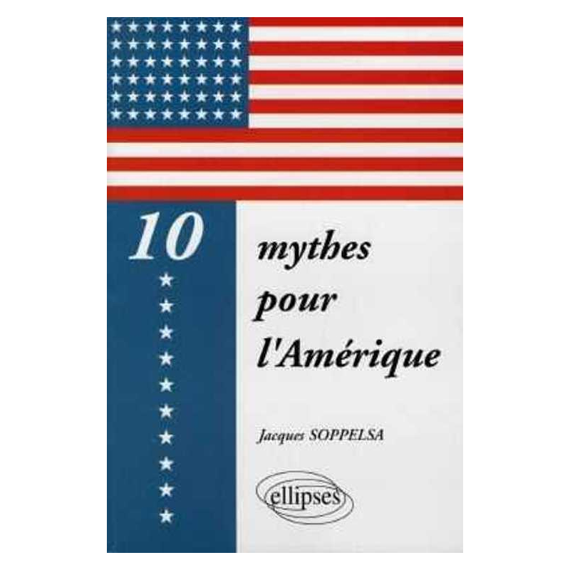10 mythes pour l'Amérique