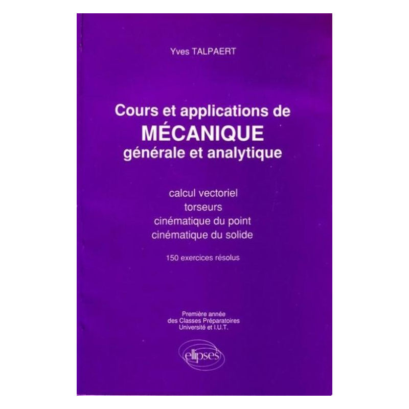 Mécanique générale et analytique - Cours et applications tome 1