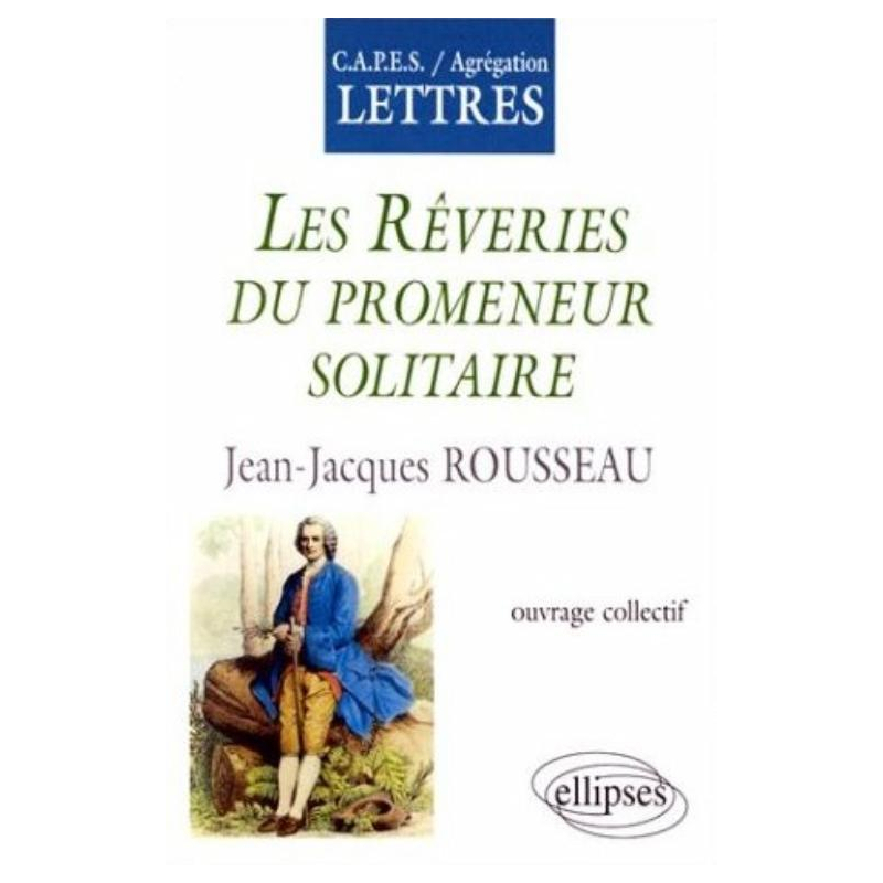 Rousseau, Les Rêveries du promeneur solitaire