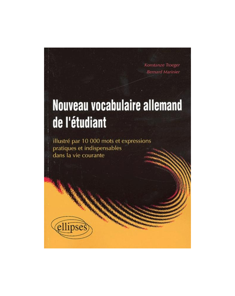 Nouveau vocabulaire allemand de l'étudiant (10 000 mots et expressions pratiques et indispensables dans la vie courante)