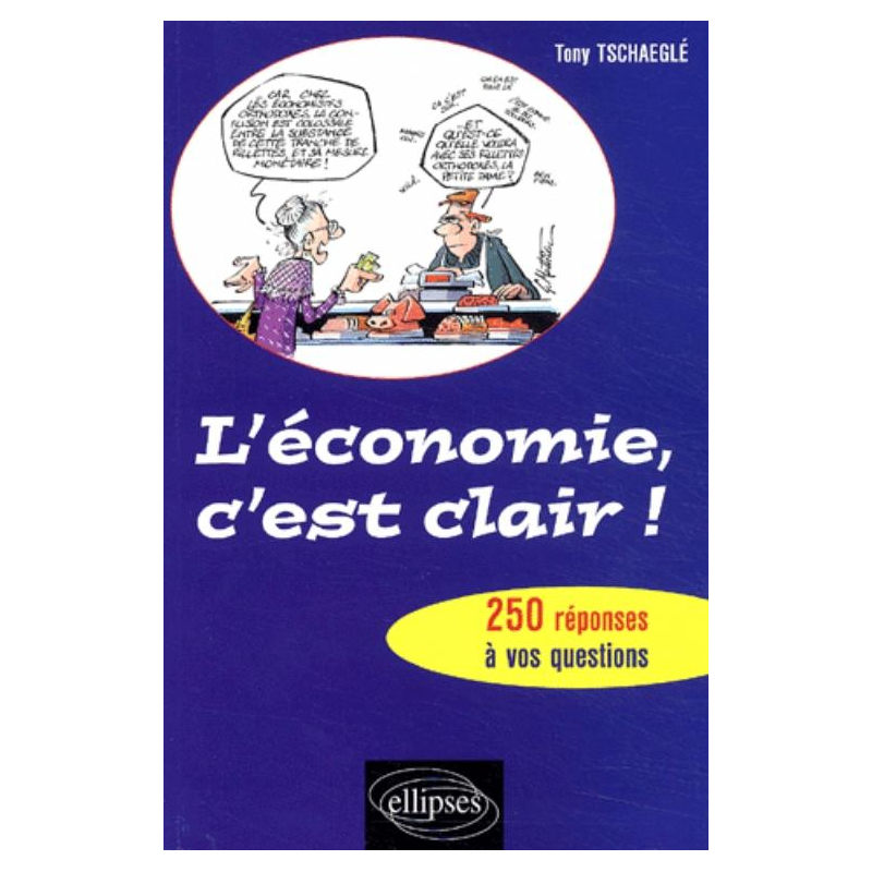 L'économie, c'est clair ! - 250 réponses à vos questions