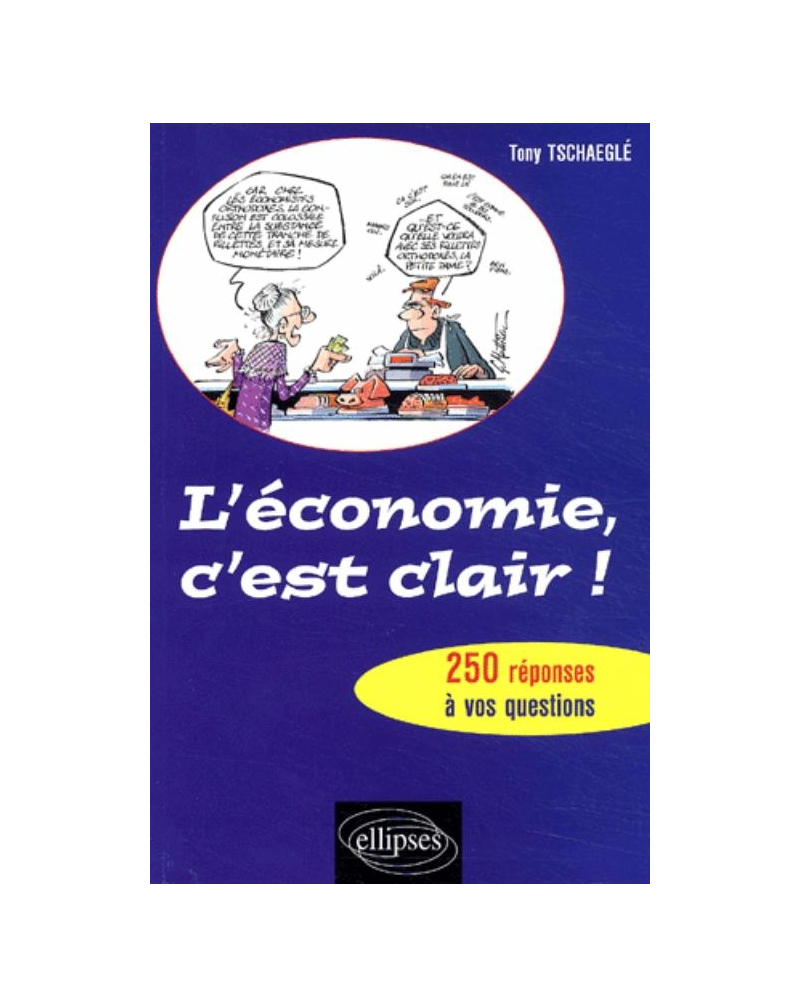 L'économie, c'est clair ! - 250 réponses à vos questions
