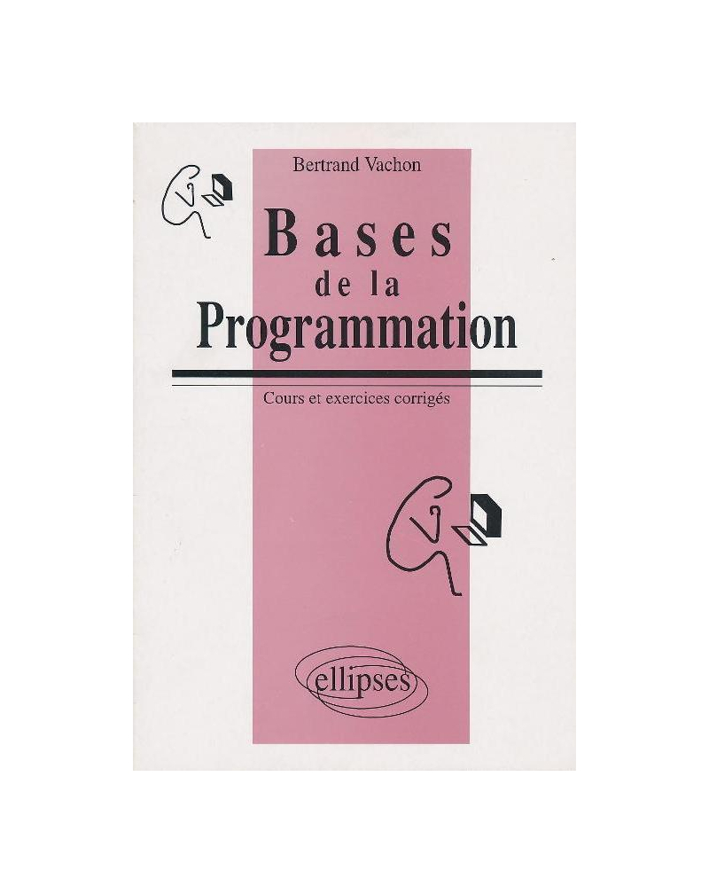 Bases de la programmation - Cours et exercices