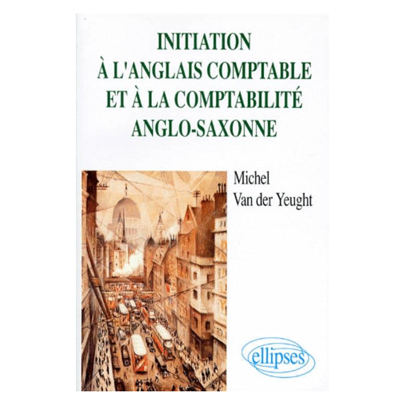Initiation à l'anglais comptable et à la comptabilité anglo-saxonne