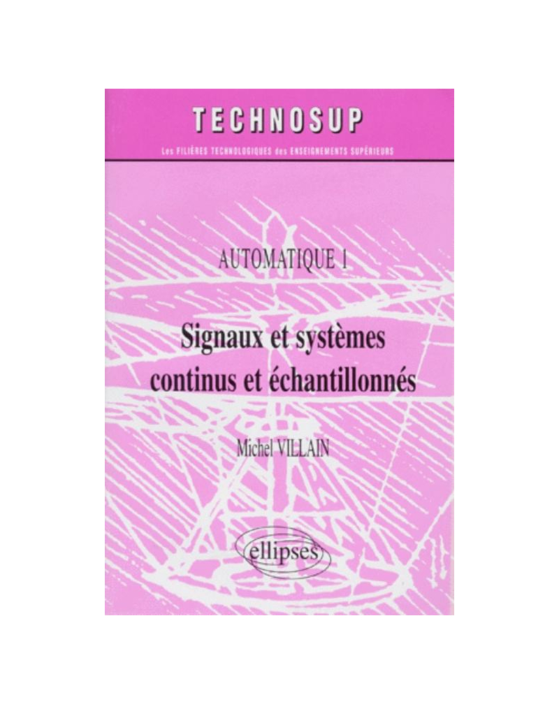 Signaux et systèmes continus et échantillonnés - Automatique 1 - Niveau B