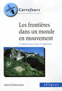 Les frontières dans un monde en mouvement - 2e édition mise à jour et augmentée