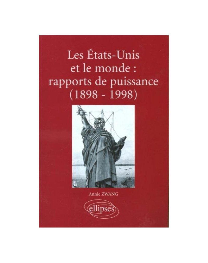 Les Etats-Unis et le monde : rapports de puissance (1898-1998)