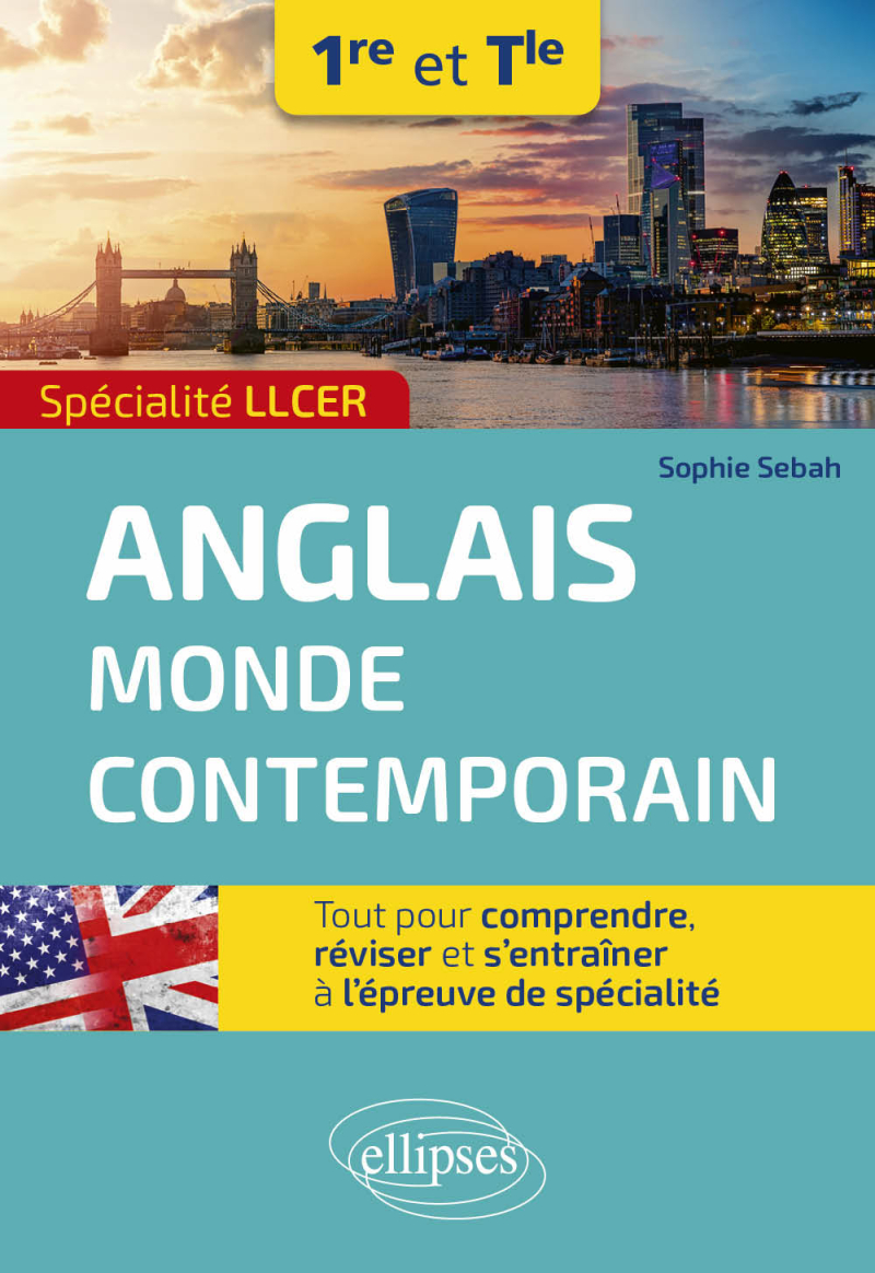 Spécialité LLCER. Anglais monde contemporain 1re et Tle - Tout pour comprendre, réviser et s'entraîner à l'épreuve de spécialité