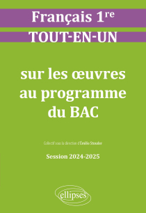 Français. Première. Tout-en-un sur les oeuvres au programme du bac - Session 2024-2025 - édition 2024-2025