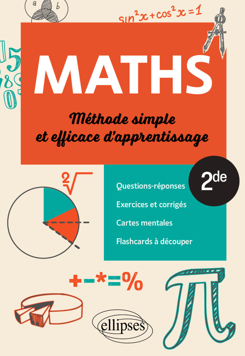 Mathématiques - Seconde - Méthode simple et efficace d'apprentissage - Questions-réponses, exercices et corrigés, cartes mentales et flashcards à découper