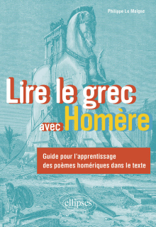 Lire le grec avec Homère - Guide pour l'apprentissage des poèmes homériques dans le texte