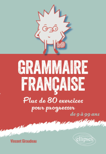 Grammaire française - Plus de 80 exercices pour progresser. De 9 à 99 ans