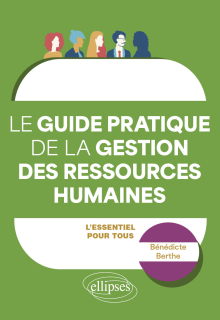 Guide pratique de la Gestion des Ressources Humaines - L’essentiel pour tous