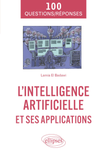 L'intelligence artificielle et ses applications en 100 questions/réponses