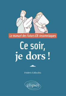Ce soir, je dors ! - Le manuel des futurs EX-insomniaques