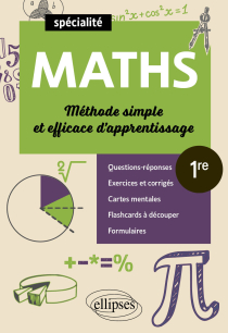 Spécialité Mathématiques - Première - Méthode simple et efficace d'apprentissage - Questions-réponses, exercices et corrigés, formulaires, cartes mentales et flashcards à découper