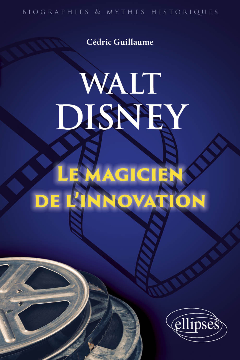 Walt Disney - Le magicien de l'innovation