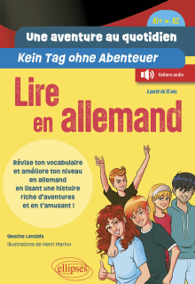 Une aventure au quotidien - Kein Tag ohne Abenteuer - Lire en allemand - [A1+ > A2] - Révise ton vocabulaire et améliore ton niveau en allemand en lisant une histoire riche d’aventures et en t‘amusant !