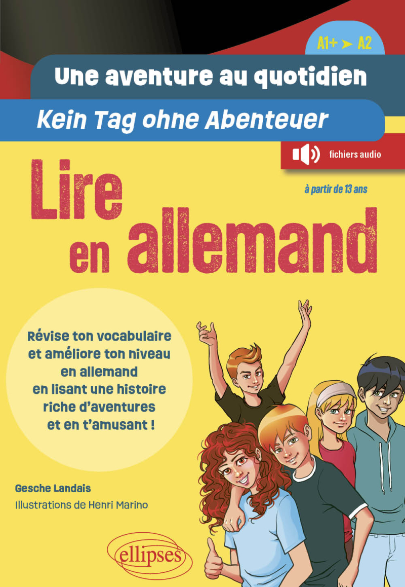 Une aventure au quotidien - Kein Tag ohne Abenteuer - Lire en allemand - [A1+ > A2] - Révise ton vocabulaire et améliore ton niveau en allemand en lisant une histoire riche d’aventures et en t‘amusant !