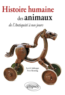 Histoire humaine des  Animaux. De l'Antiquité à nos jours…