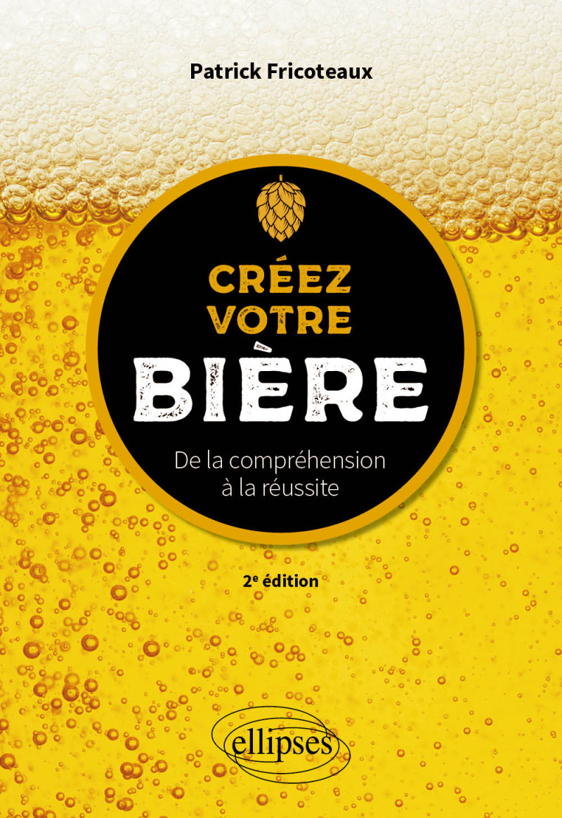 Créez votre bière - De la compréhension à la réussite - 2e édition