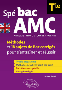 Spé BAC AMC - Tle (Terminale) - Anglais monde contemporain (spécialité) - Méthodes et 18 sujets de Bac corrigés pour s'entraîner et réussir (B2-C1)