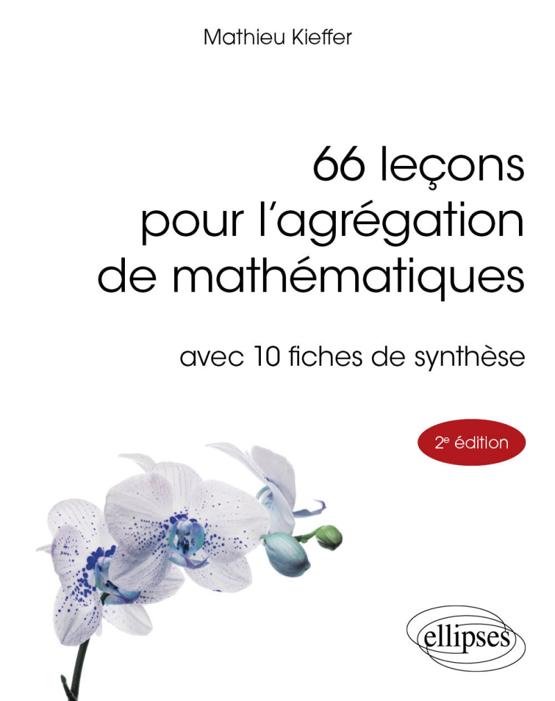66 leçons pour l'agrégation de mathématiques - avec 10 fiches de synthèse - 2e édition