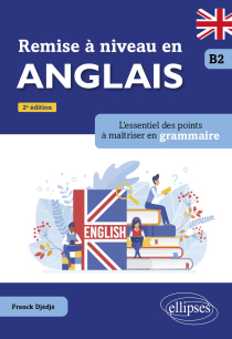 Remise à niveau en anglais. B2 - L'essentiel des points à maîtriser en grammaire. - 2e édition
