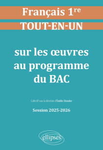 Français. Première. Tout-en-un sur les œuvres au programme du bac - Session 2025-2026