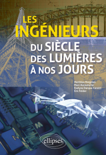 Les ingénieurs du siècle des Lumières à nos jours