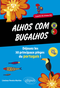 Alhos com bugalhos - Déjouez les 30 principaux pièges du portugais ! A partir du niveau A2