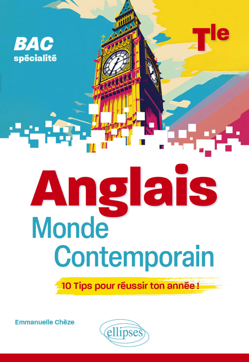 Anglais monde contemporain - Tle (Terminale) - (Spécialité) - BAC - 10 Tips pour réussir ton année