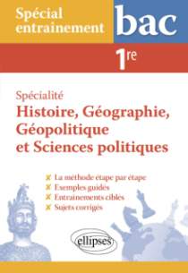 Spécialité Histoire, Géographie, Géopolitique et Sciences politiques. Première. La méthodologie des épreuves - Spécial entraînement au bac