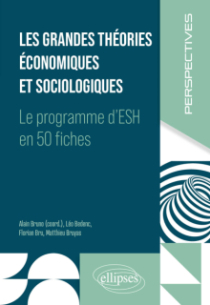 Les grandes théories économiques et sociologiques - Le programme d'ESH en 50 fiches