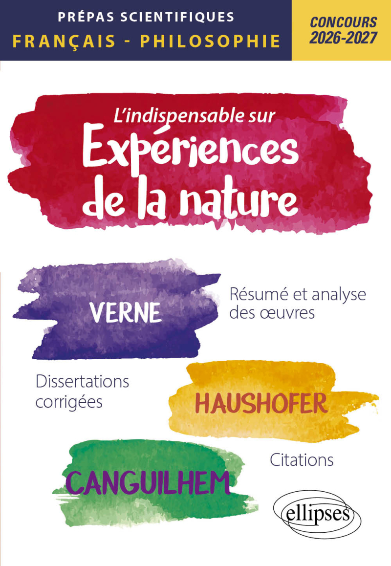 L'indispensable sur les expériences de la nature. Epreuves de français et philosophie. Prépas scientifiques - Concours 2026-2027 - édition 2026-2027