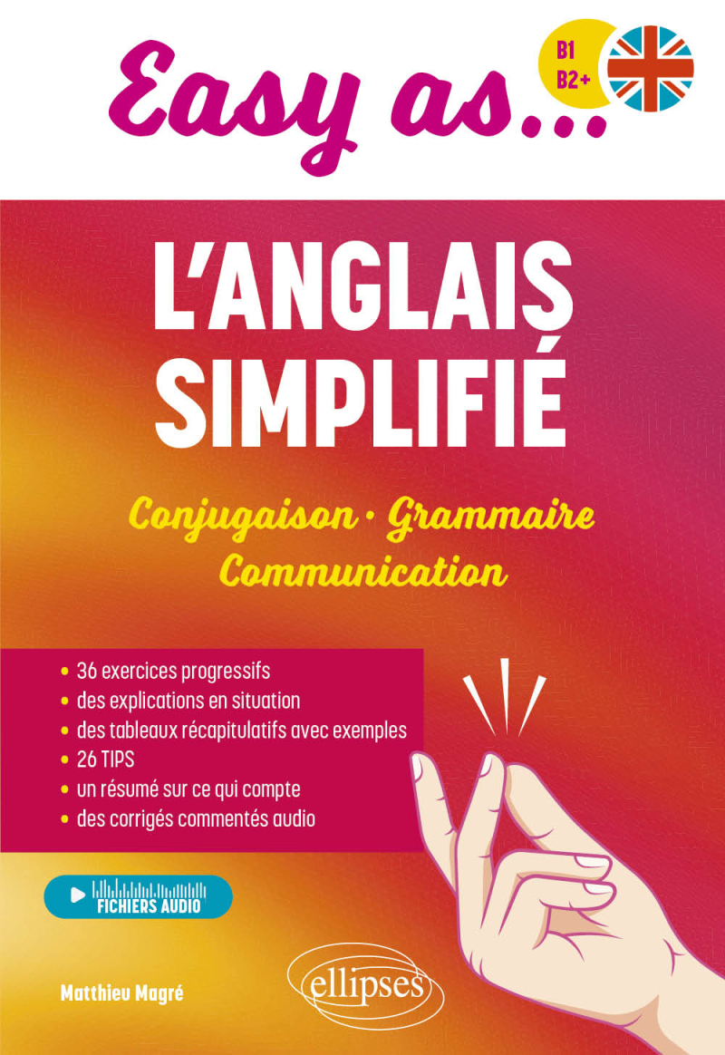 Easy as... l'anglais simplifié B1-B2+ - Conjugaison - Grammaire - Communication