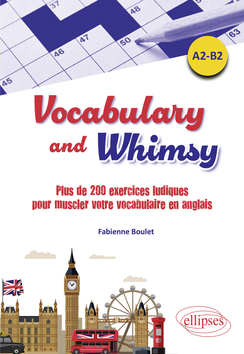 Vocabulary and Whimsy - plus de 200 exercices ludiques pour muscler votre vocabulaire en anglais.  A2-B2