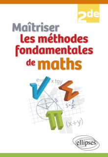 Maîtriser les méthodes fondamentales de maths - Seconde