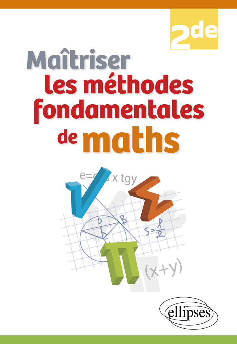 Maîtriser les méthodes fondamentales de maths - Seconde