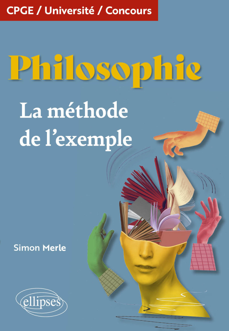 Philosophie. La méthode de l'exemple - CPGE. Université. Concours