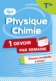 Spé Physique-Chimie. Terminale - Devenir incollable en devoirs sur table